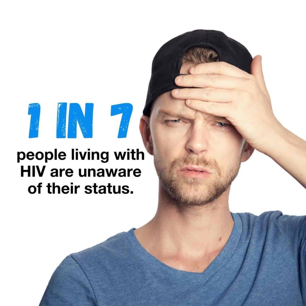 1 in 7 people living with HIV are unaware of their status.